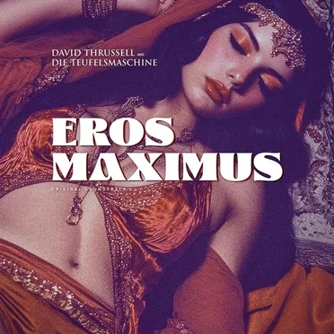 Eros Maximus by David Thrussell and Die Teufelsmaschine - album cover