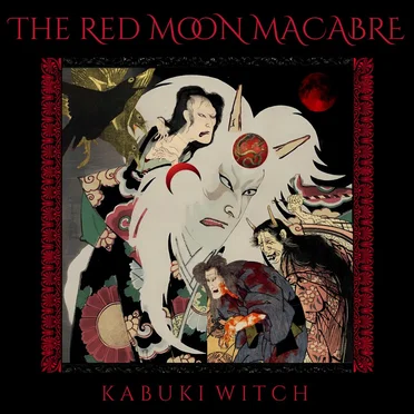 KABUKI WITCH by THE RED MOON MACABRE - album cover