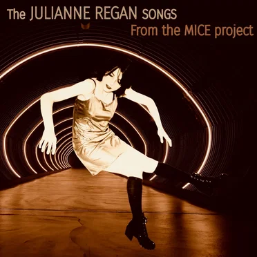 The Julianne Regan Songs From the MICE Project