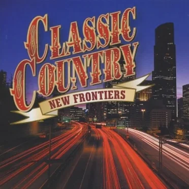Classic Country: New Frontiers by Various Artists - album cover