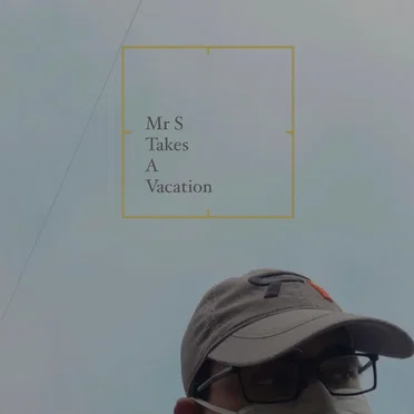 Mr S Takes a Vacation