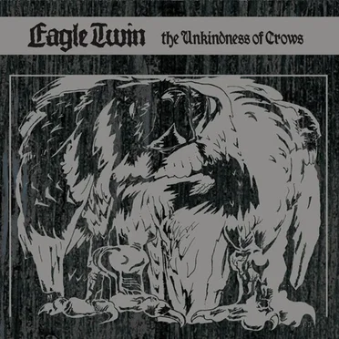 The Unkindness of Crows by Eagle Twin - album cover