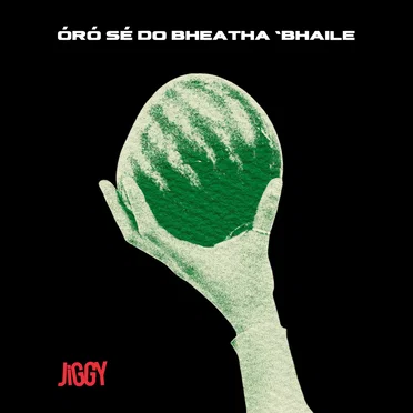 Óró Sé do Bheatha 'Bhaile by Jiggy - album cover
