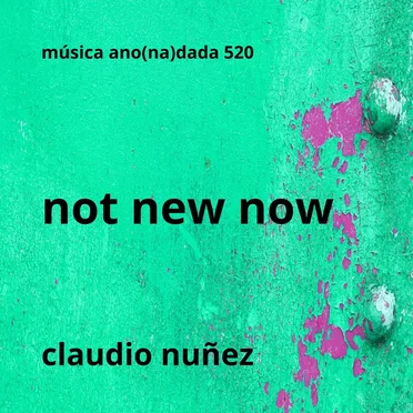Not New Now by Claudio Nuñez - album cover