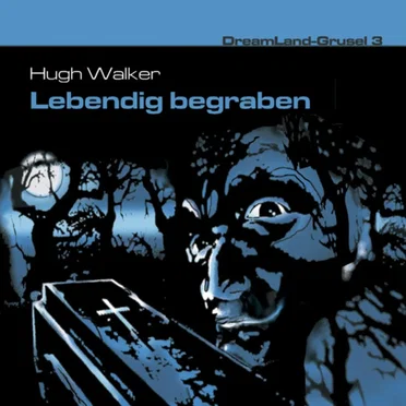 Dreamland Grusel, Folge 3: Lebendig begraben by Hugh Walker - album cover