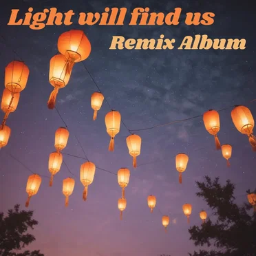 Light Will Find Us - Remix Album