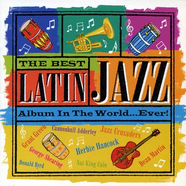 The Best Latin Jazz Album in the World... Ever! by Various Artists - album cover