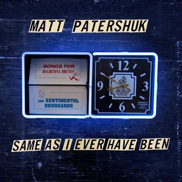 Same as I Have Ever Been by Matt Patershuk - album cover