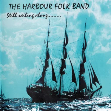 Still Sailing Along... by The Harbour Folk Band - album cover