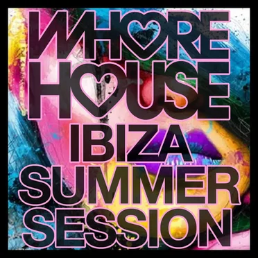 Whore House Ibiza Summer Session by Various Artists - album cover