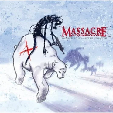 I'm Surprised He Hasn't Killed Anyone by Massacre of the Umbilical Cord - album cover