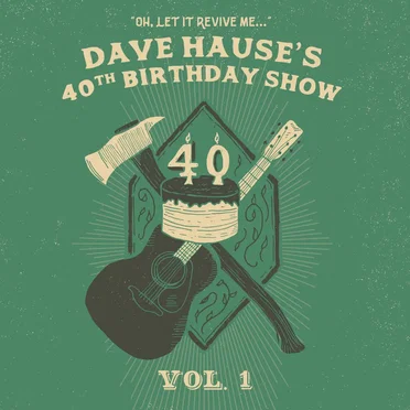 Dave Hause’s 40th Birthday Show Vol. 1