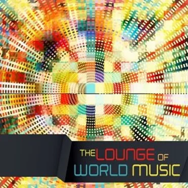 The Lounge of World Music by Various Artists - album cover