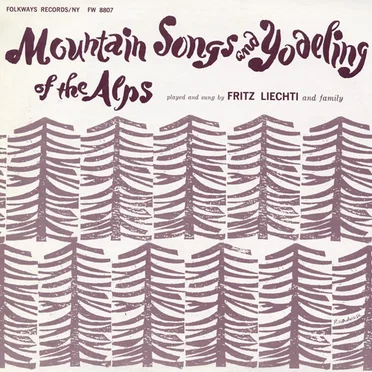 Mountain Songs and Yodeling of the Alps