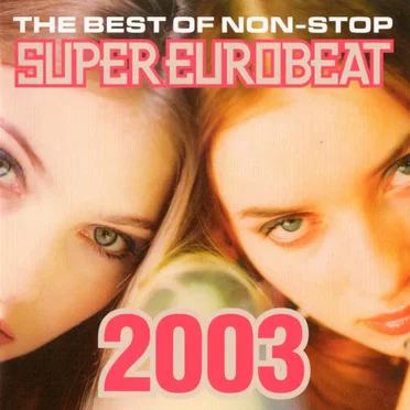 The Best of Non-Stop Super Eurobeat 2003 by Various Artists - album cover