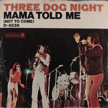 Mama Told Me (Not To Come)