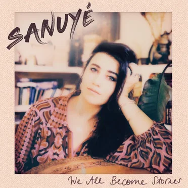 We All Become Stories by Sanuyé - album cover