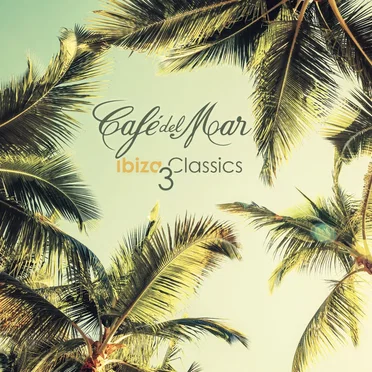 Café del Mar: Ibiza Classics 3 by Various Artists - album cover