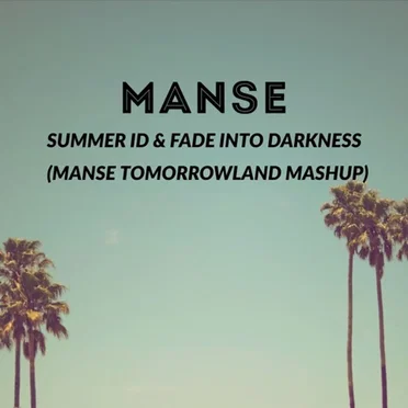 Summer ID Vs Fade Into Darkness (Manse Tomorrowland Mashup)