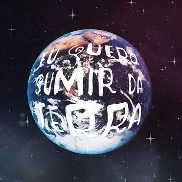 Eu Quero Sumir da Terra