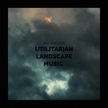 Utilitarian Landscape Music by M.K. Rhodes - album cover