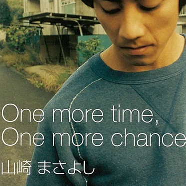 One more time, One more chance