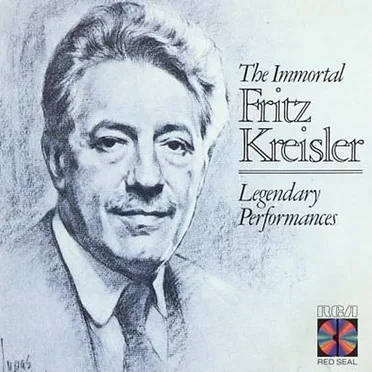 The Immortal Fritz Kreisler: Legendary Performances