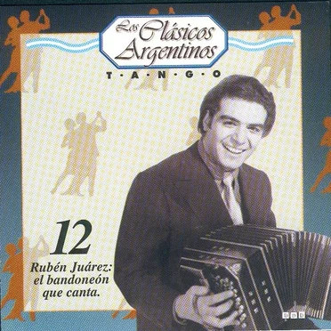 Los clásicos argentinos: Tango, volumen 12: Rubén Juárez: el bandoneón que canta. by Various Artists - album cover