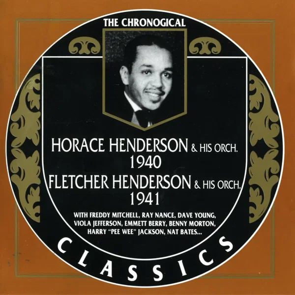 The Chronological Classics: Horace Henderson and His Orchestra 1940 / Fletcher Henderson and His Orchestra 1941