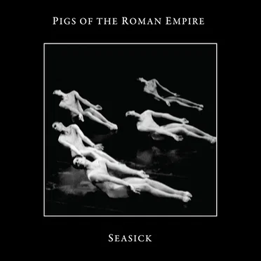 Seasick by Pigs of the Roman Empire - album cover