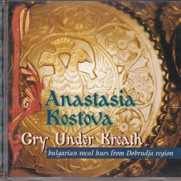 Cry Under Breath - Bulgarian Vocal Hues From Dobrudja Region