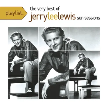 Playlist: The Very Best of Jerry Lee Lewis Sun Sessions