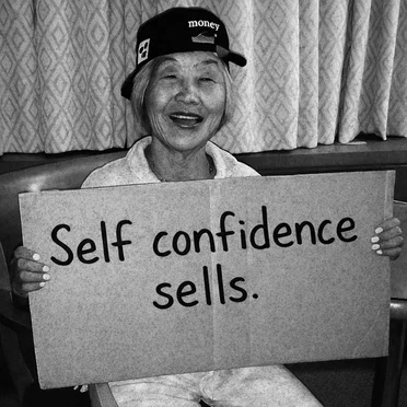 self confidence sells.