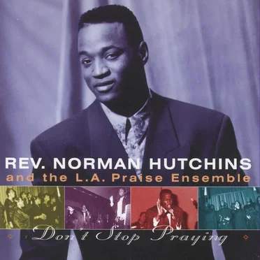Don't Stop Praying by Rev. Norman Hutchins - album cover