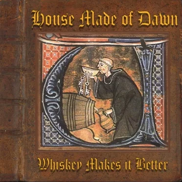 Whiskey Makes It Better by House Made of Dawn - album cover