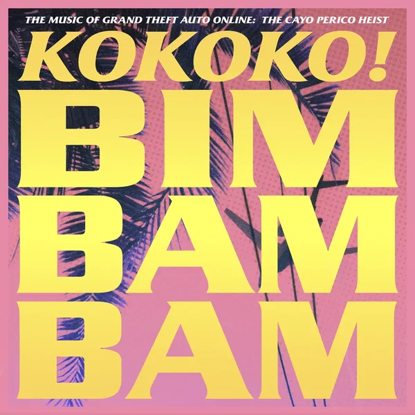 Bim Bam Bam (From Grand Theft Auto Online: The Cayo Perico Heist)