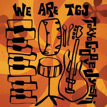 WE ARE TGJ by TOKYO GROOVE JYOSHI - album cover