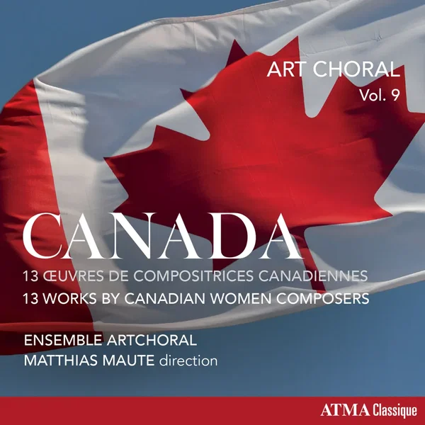Art Choral, Vol. 9: Canada (13 Works by Canadian Women Composers)