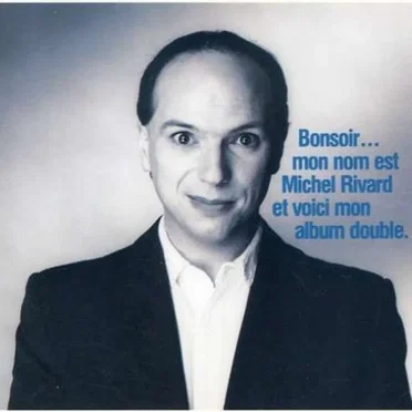 Bonsoir… Mon nom est Michel Rivard et voici mon album double