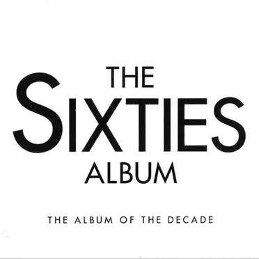 The Sixties Album: The Album of the Decade by Various Artists - album cover