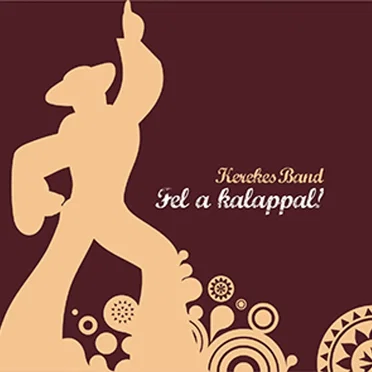 Fel a kalappal! by Kerekes Band - album cover