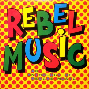 Rebel Music (An Anthology of Reggae Music) by Various Artists - album cover