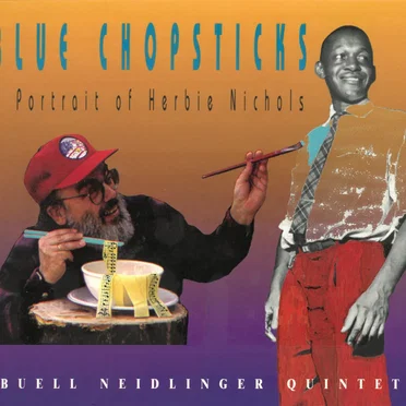 Blue Chopsticks (A Portrait of Herbie Nichols)