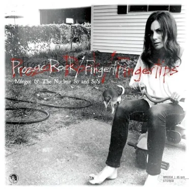 Prozac Rock/Fingertips by Margot & the Nuclear So and So’s - album cover