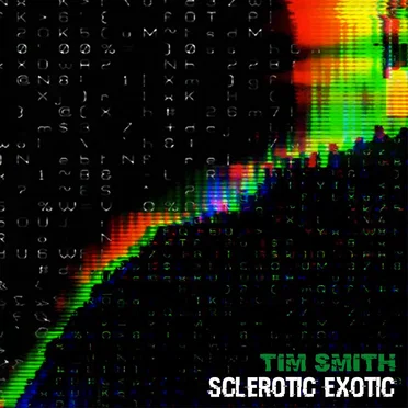 Sclerotic Exotic by Tim Smith - album cover