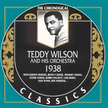 The Chronological Classics: Teddy Wilson and His Orchestra 1938