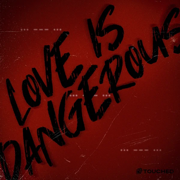 Love is Dangerous