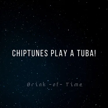 Chiptunes Plays a Tuba!