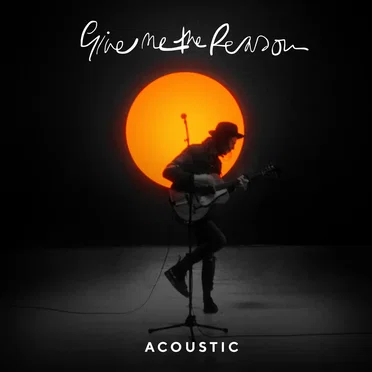 Give Me the Reason (acoustic)