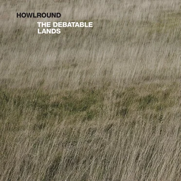 The Debatable Lands by Howlround - album cover